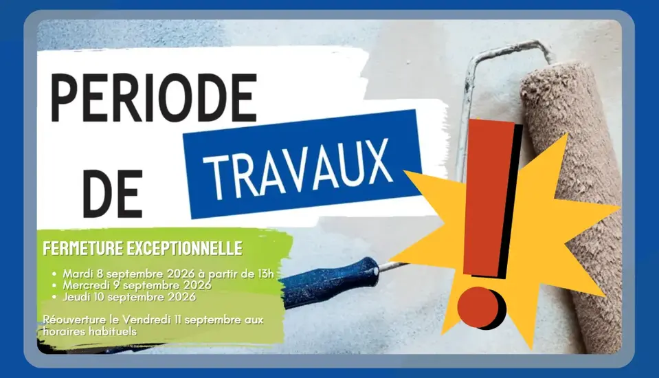 Fermeture exceptionnelle pour les travaux